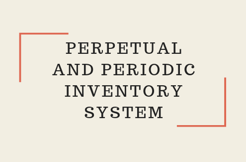 Perpetual and periodic inventory system