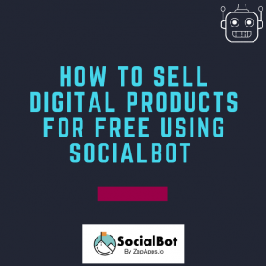 How to sell digital products using Socialbot